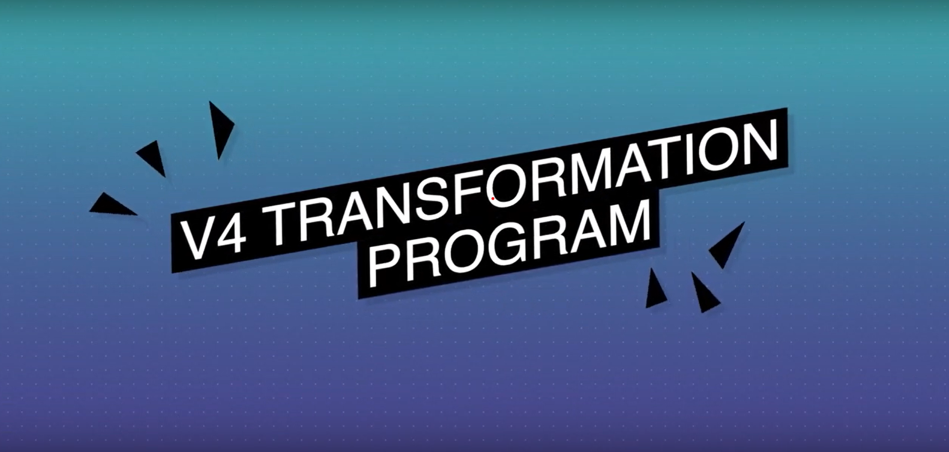 V4 – Transformation Program 2022