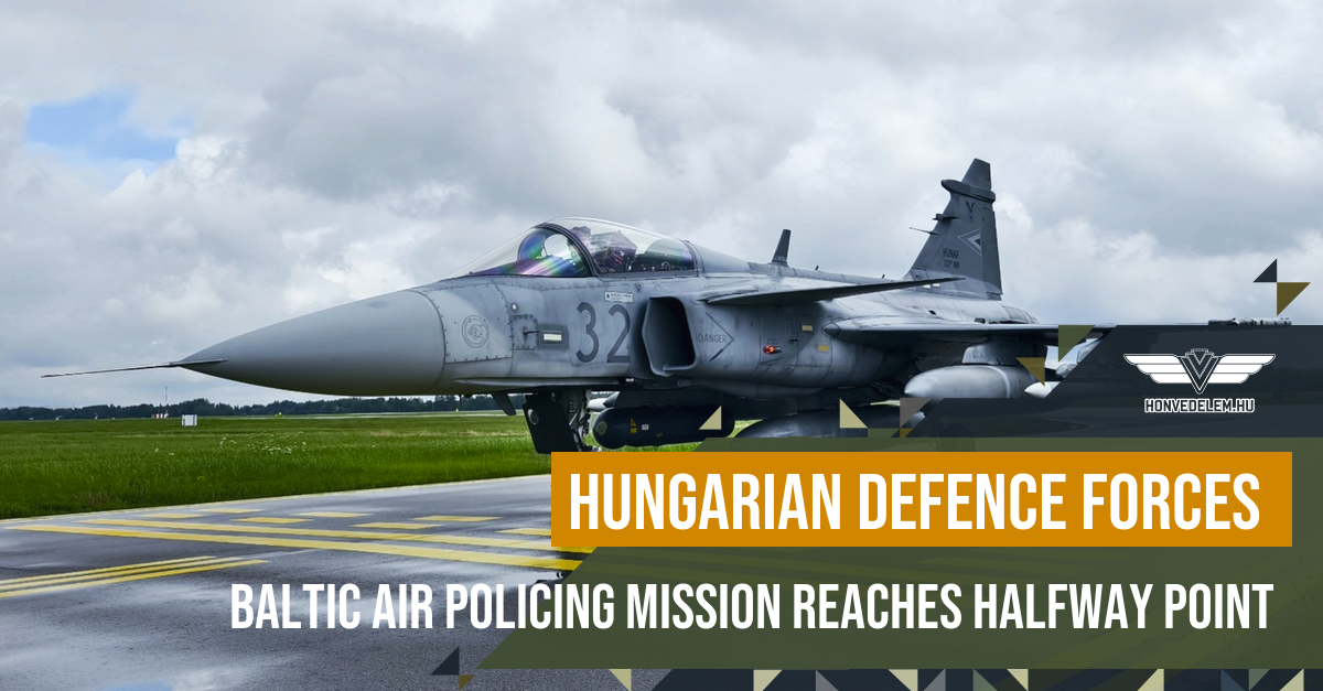 Hungarian Defence Forces Baltic Air Policing Mission reaches halfway point